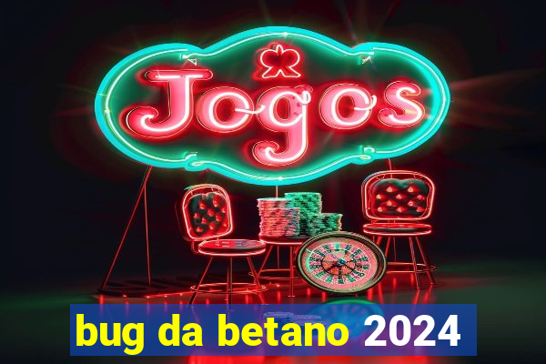 bug da betano 2024